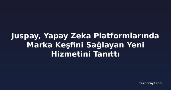 Juspay, Yapay Zeka Platformlarında Marka Keşfini Sağlayan Yeni Hizmetini Tanıttı