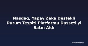 Nasdaq, Yapay Zeka Destekli Durum Tespiti Platformu Dasseti'yi Satın Aldı