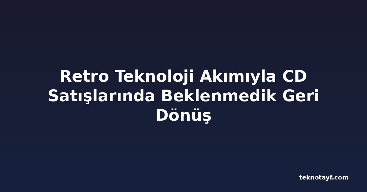 Retro Teknoloji Akımıyla CD Satışlarında Beklenmedik Geri Dönüş