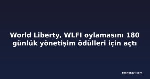 World Liberty, WLFI oylamasını 180 günlük yönetişim ödülleri için açtı