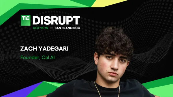 TechCrunch Disrupt 2026: Cal AI'nin Zach Yadegari'sinden viral büyüme yaratma ve değerlendirme yöntemleri