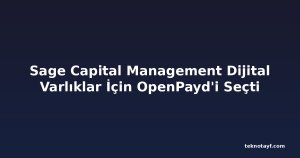 Sage Capital Management Dijital Varlıklar İçin OpenPayd'i Seçti