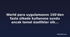 World para uygulamasını 150'den fazla ülkede kullanıma sundu ancak temel özellikler ülke bazında sınırlı kaldı