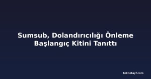 Sumsub, Dolandırıcılığı Önleme Başlangıç Kitini Tanıttı