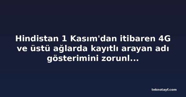 Hindistan 1 Kasım'dan itibaren 4G ve üstü ağlarda kayıtlı arayan adı gösterimini zorunlu kılıyor