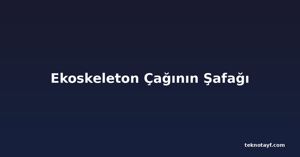 Ekoskeleton Çağının Şafağı