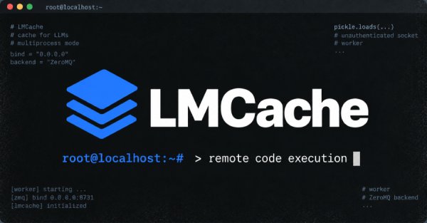 Kritik LMCache açığı kimlik doğrulaması olmadan uzaktan kod çalıştırmaya izin veriyor