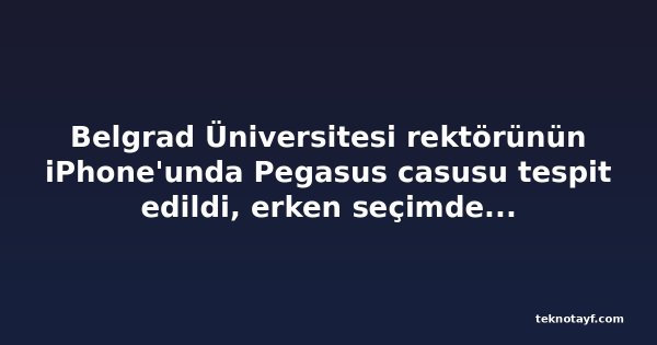 Belgrad Üniversitesi rektörünün iPhone'unda Pegasus casusu tespit edildi, erken seçimden günler önce