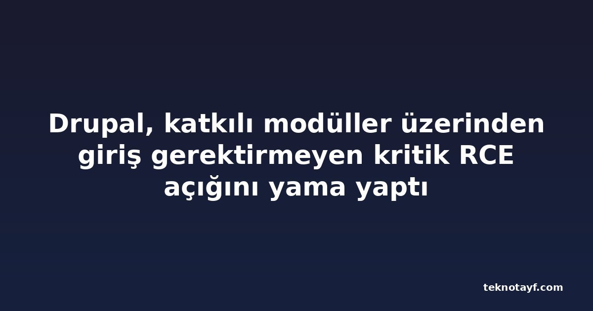 Drupal, katkılı modüller üzerinden giriş gerektirmeyen kritik RCE açığını yama yaptı